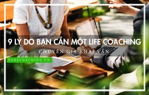 11 lý do bạn cần một life coaching