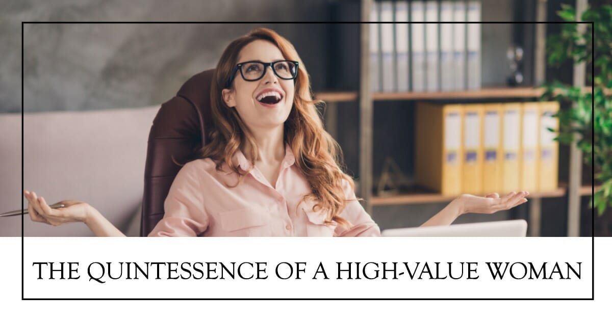 The Quintessence of a High-Value Feminine Woman 1 The Quintessence of a High-Value Woman